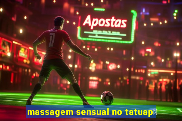 massagem sensual no tatuap茅