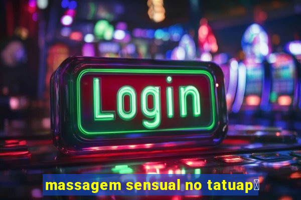 massagem sensual no tatuap茅