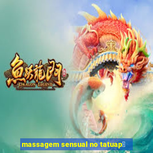 massagem sensual no tatuap茅