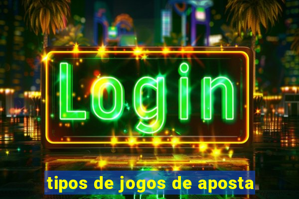 tipos de jogos de aposta