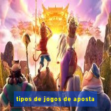 tipos de jogos de aposta