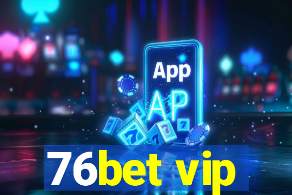 76bet vip