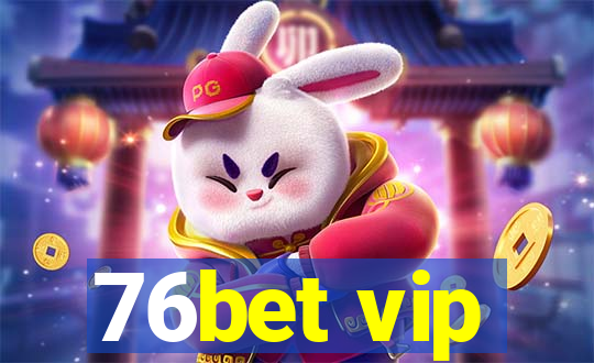 76bet vip