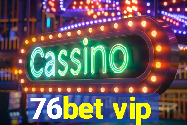 76bet vip