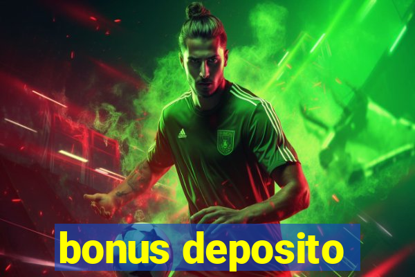 bonus deposito