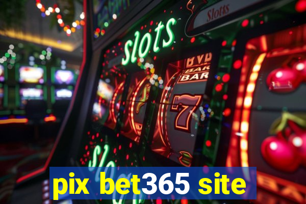 pix bet365 site