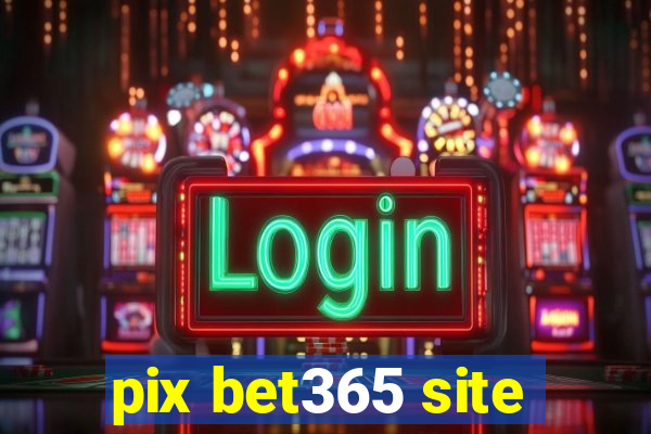 pix bet365 site