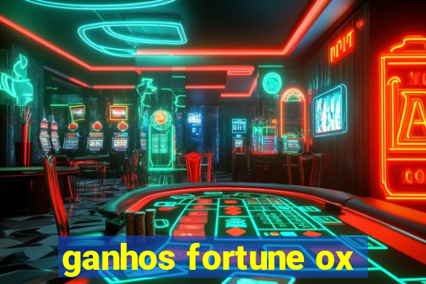 ganhos fortune ox