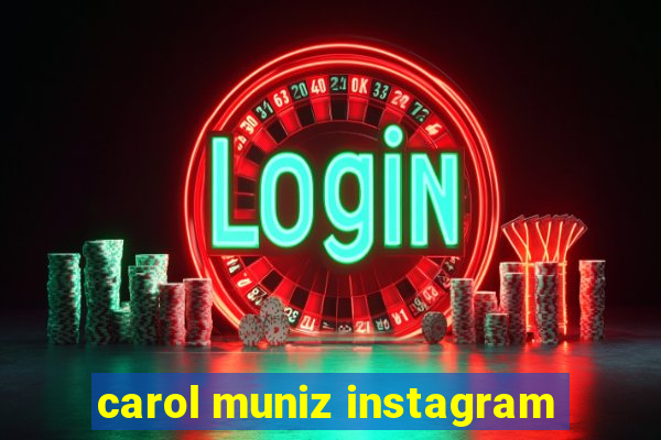 carol muniz instagram