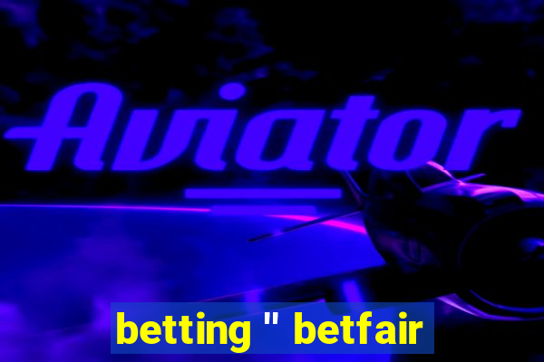 betting '' betfair