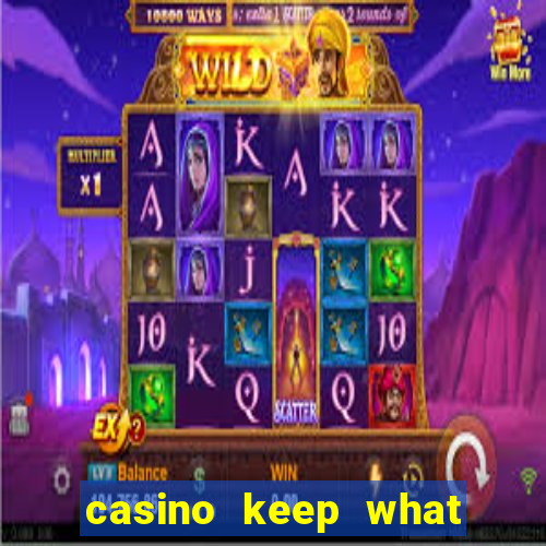 casino keep what you win