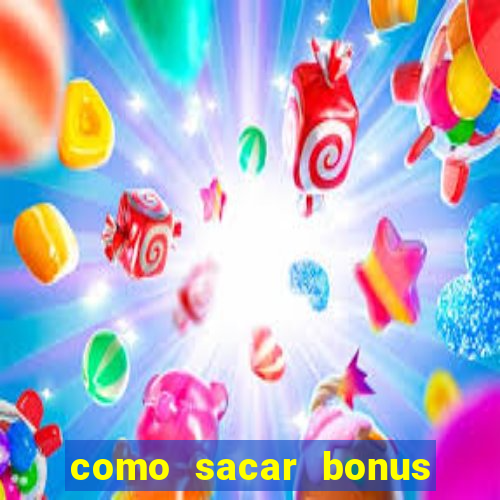 como sacar bonus estrela bet