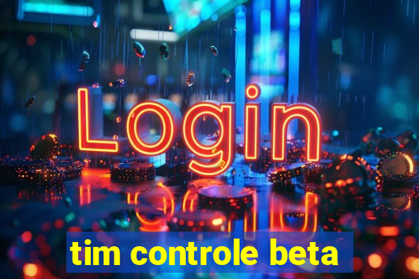 tim controle beta