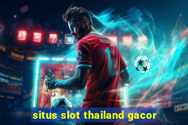 situs slot thailand gacor