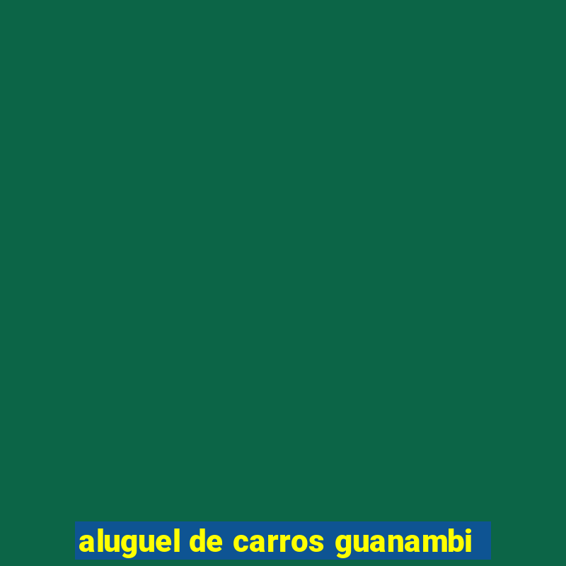 aluguel de carros guanambi