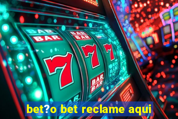 bet?o bet reclame aqui