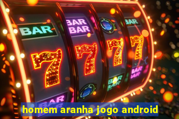 homem aranha jogo android