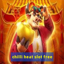 chilli heat slot free