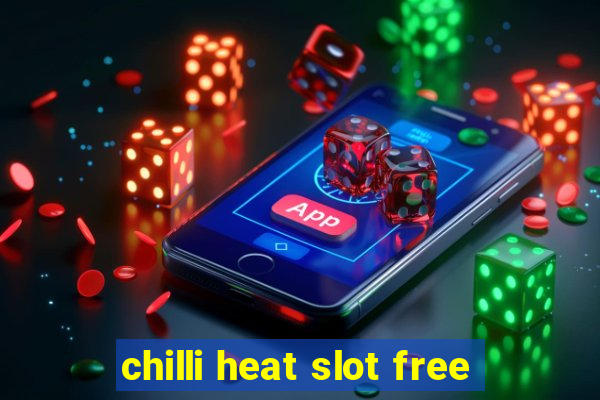 chilli heat slot free