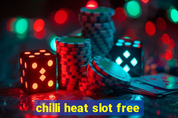 chilli heat slot free