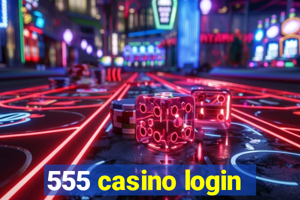 555 casino login