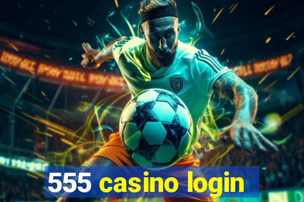 555 casino login