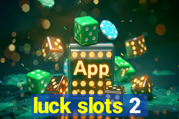 luck slots 2