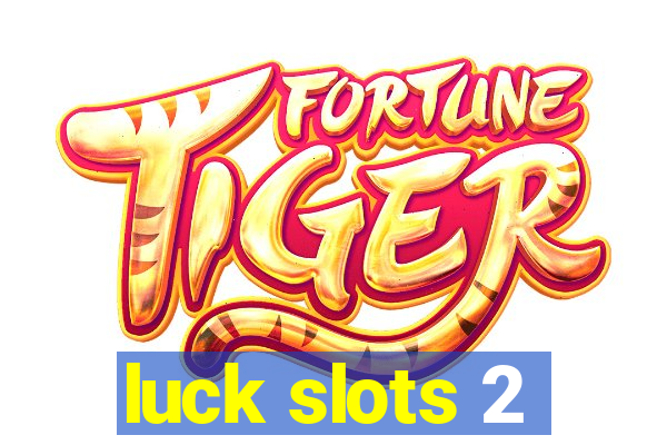 luck slots 2