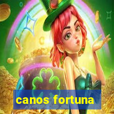 canos fortuna