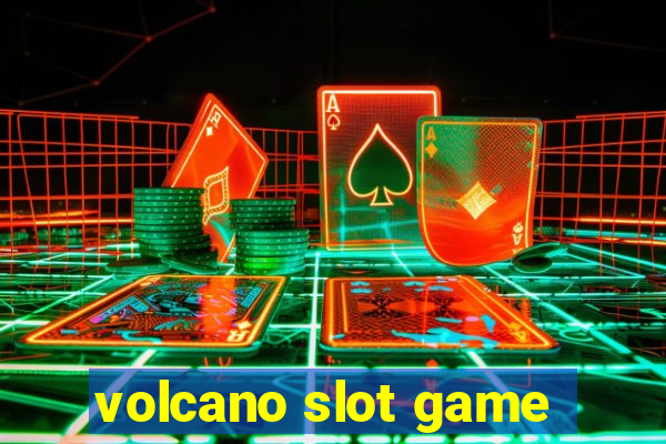 volcano slot game