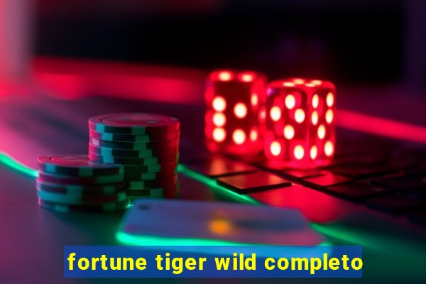 fortune tiger wild completo