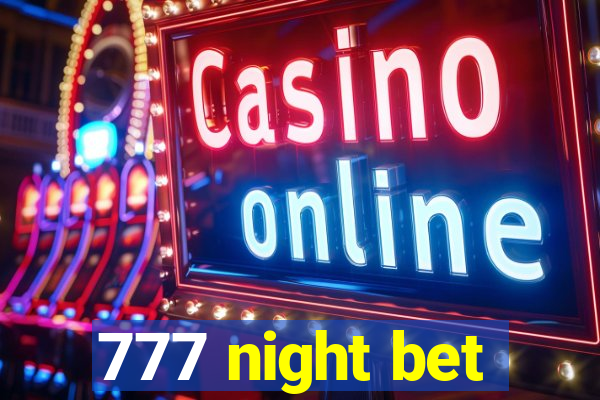 777 night bet