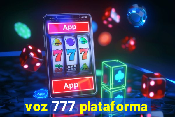 voz 777 plataforma