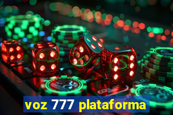 voz 777 plataforma