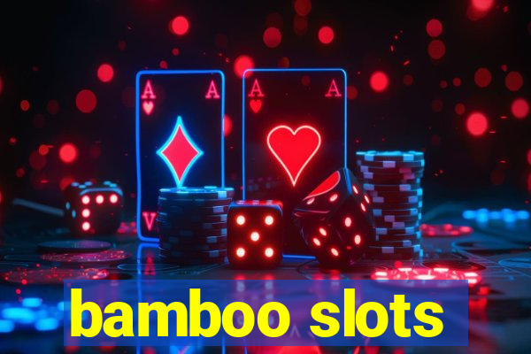 bamboo slots