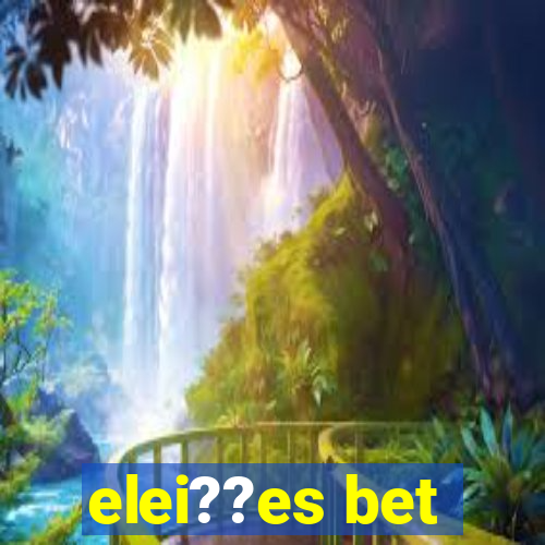 elei??es bet