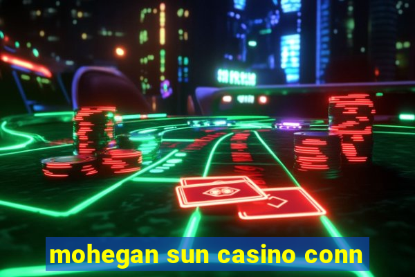 mohegan sun casino conn