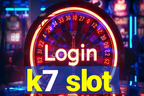 k7 slot