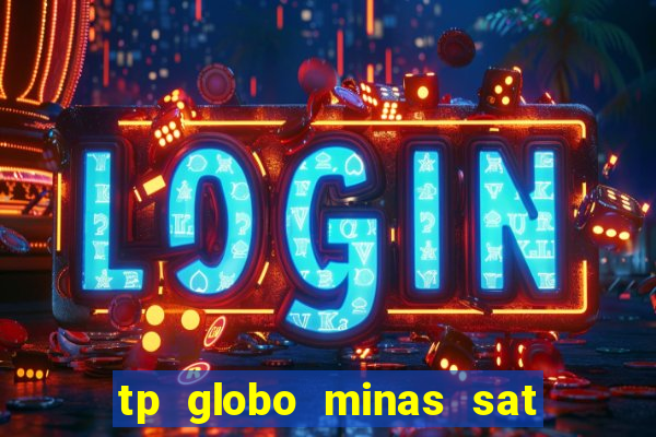 tp globo minas sat hd regional