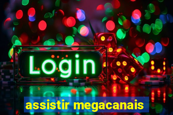 assistir megacanais