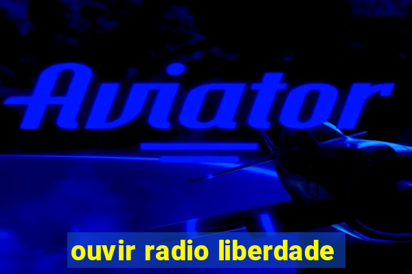 ouvir radio liberdade