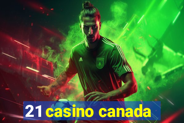 21 casino canada