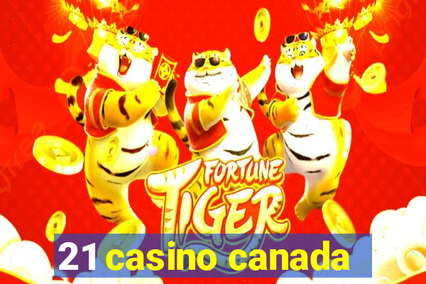 21 casino canada