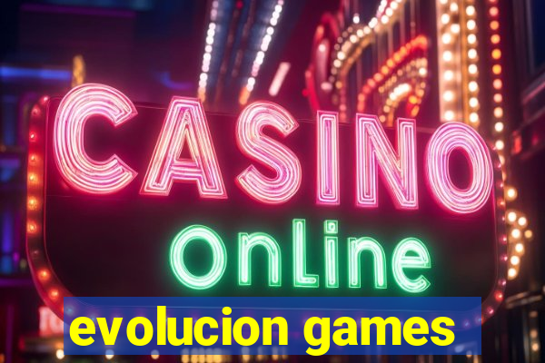 evolucion games