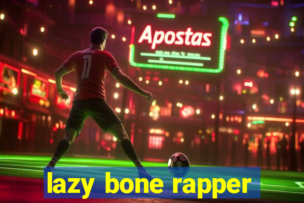 lazy bone rapper