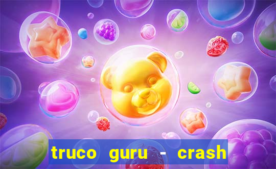 truco guru - crash & poker