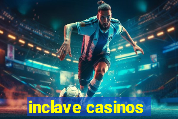 inclave casinos