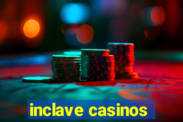 inclave casinos