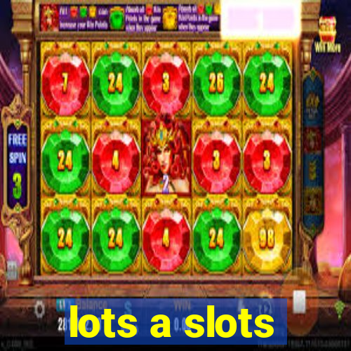 lots a slots