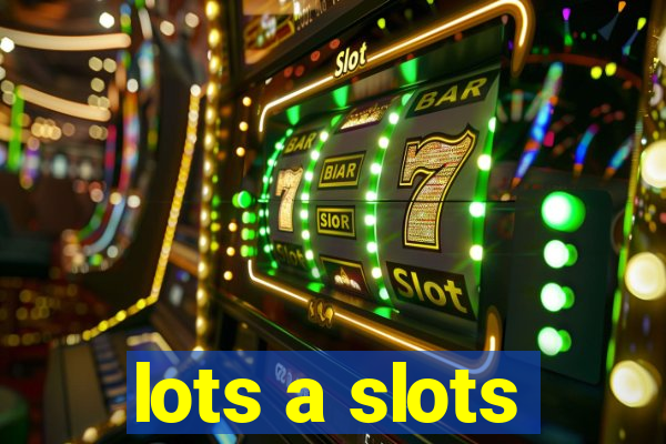 lots a slots